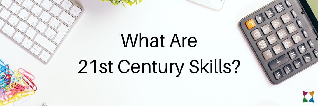 What Are 21st Century Skills?