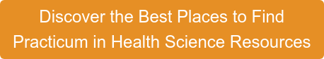 Discover the Best Places to Find Practicum in Health Science Resources