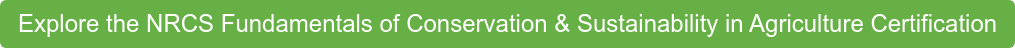 Explore the NRCS Fundamentals of Conservation & Sustainability in  Agriculture Certification