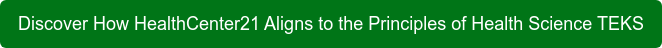 Discover How HealthCenter21 Aligns to the Principles of Health Science TEKS